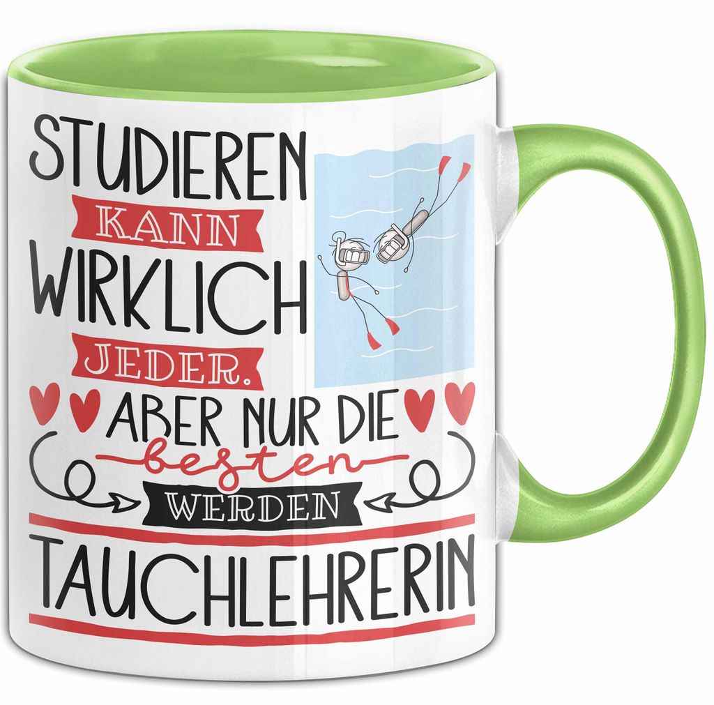 Tauchlehrerin Tasse Lustiges Geschenk Studieren Kann Wirklich Jeder Nur Die Besten Werden Tauchlehrerin (Grün)