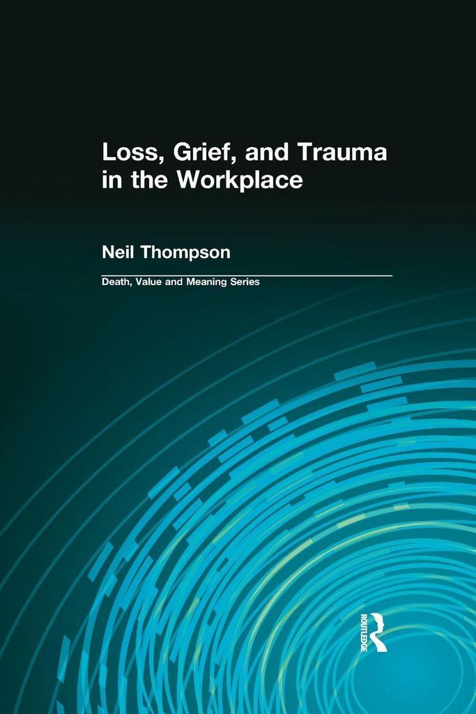 Loss Grief And Trauma In The Work – Lingua: Inglese