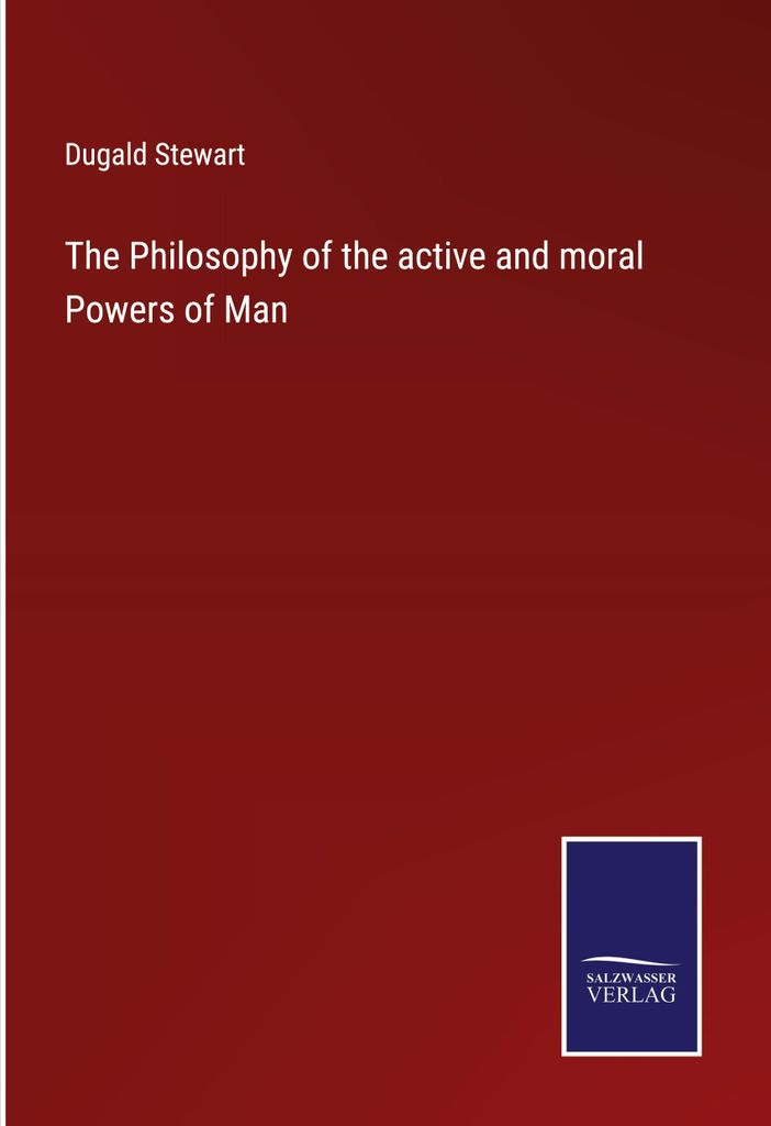 The Philosophy of the active and moral Powers of Man