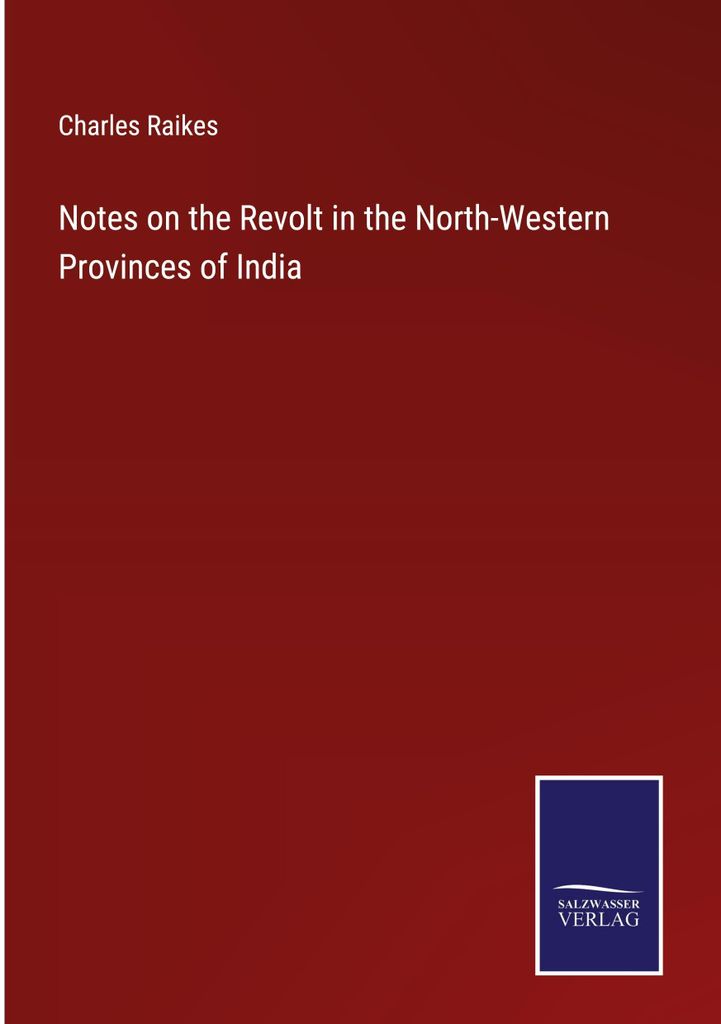 Notes on the Revolt in the North-Western Provinces of India