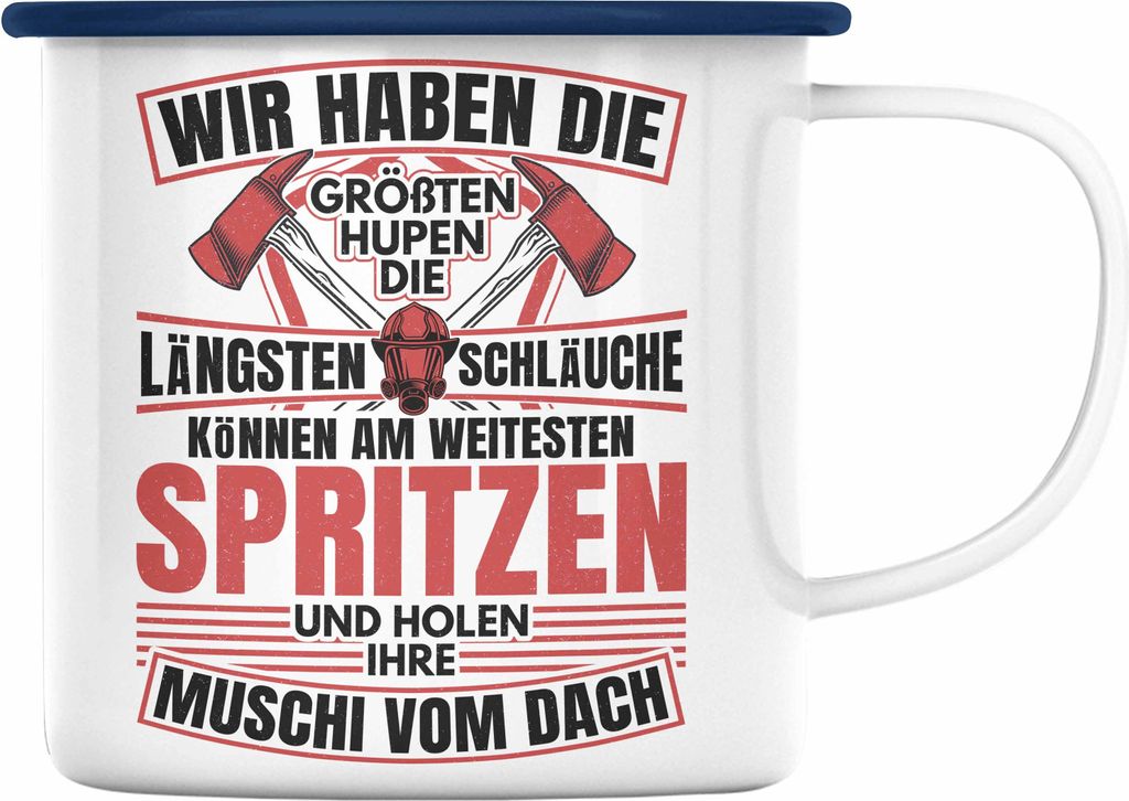 Trendation - Feuerwehr Spruch Geschenk Emaille Tasse Feuerwehrmann Geschenkidee Lustig Männer Wir Haben Die Längsten Schläuche (Blau)