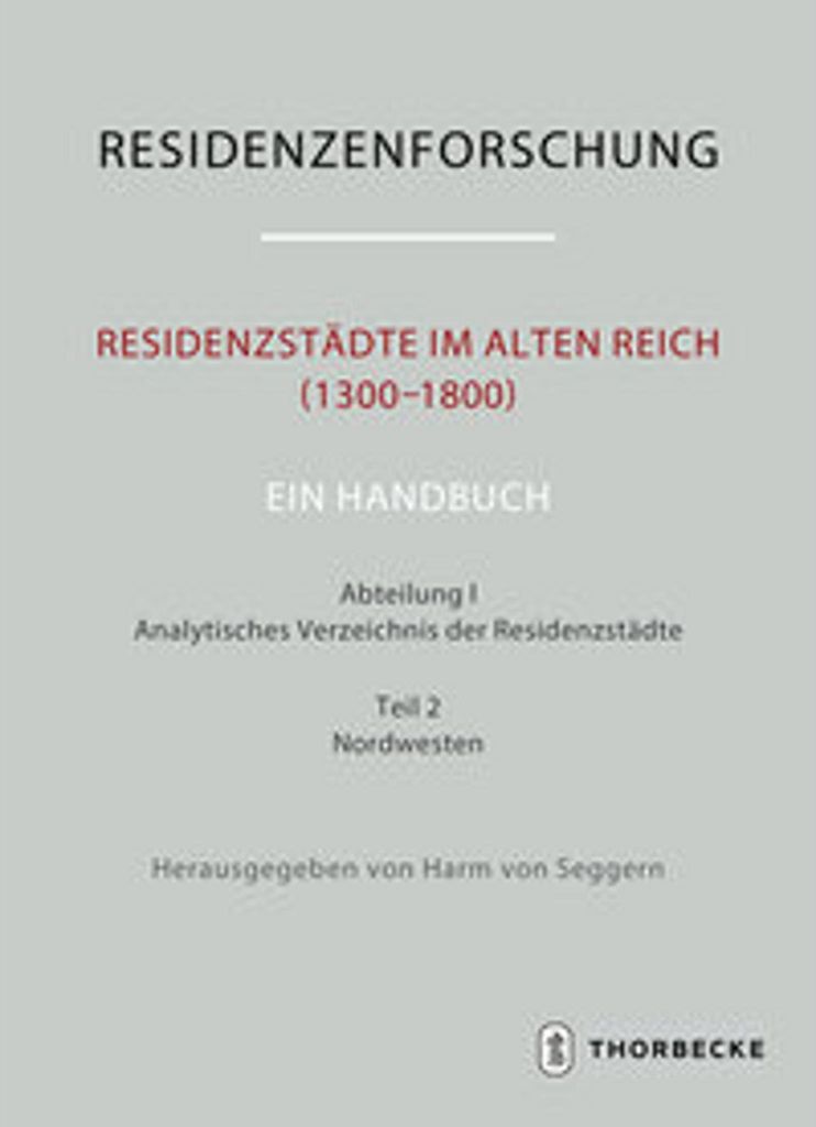 Residenzstädte im Alten Reich (1300-1800). Ein Handbuch