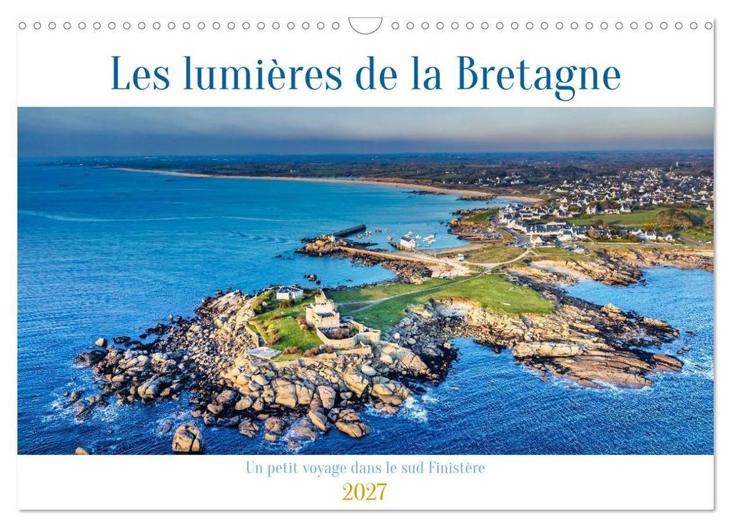 Les lumières de la Bretagne Un petit voyage dans le sud Finistère (Calendrier mural 2027 DIN A3 vertical), CALVENDO calendrier mensuel