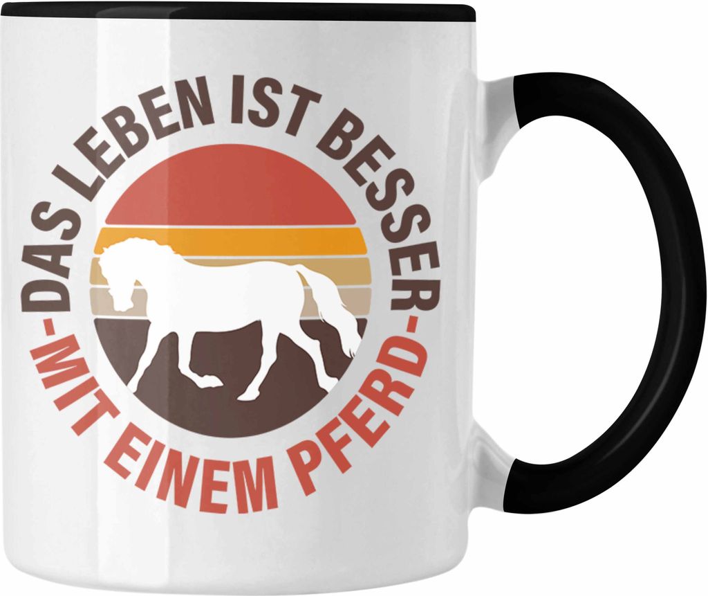 Trendation - Pferde Tasse Lustig Reiterin Geschenk Pferde Geschenke Mädchen Pferdeliebhaber Das Leben Ist Besser Mit Einem Pferd (Schwarz)
