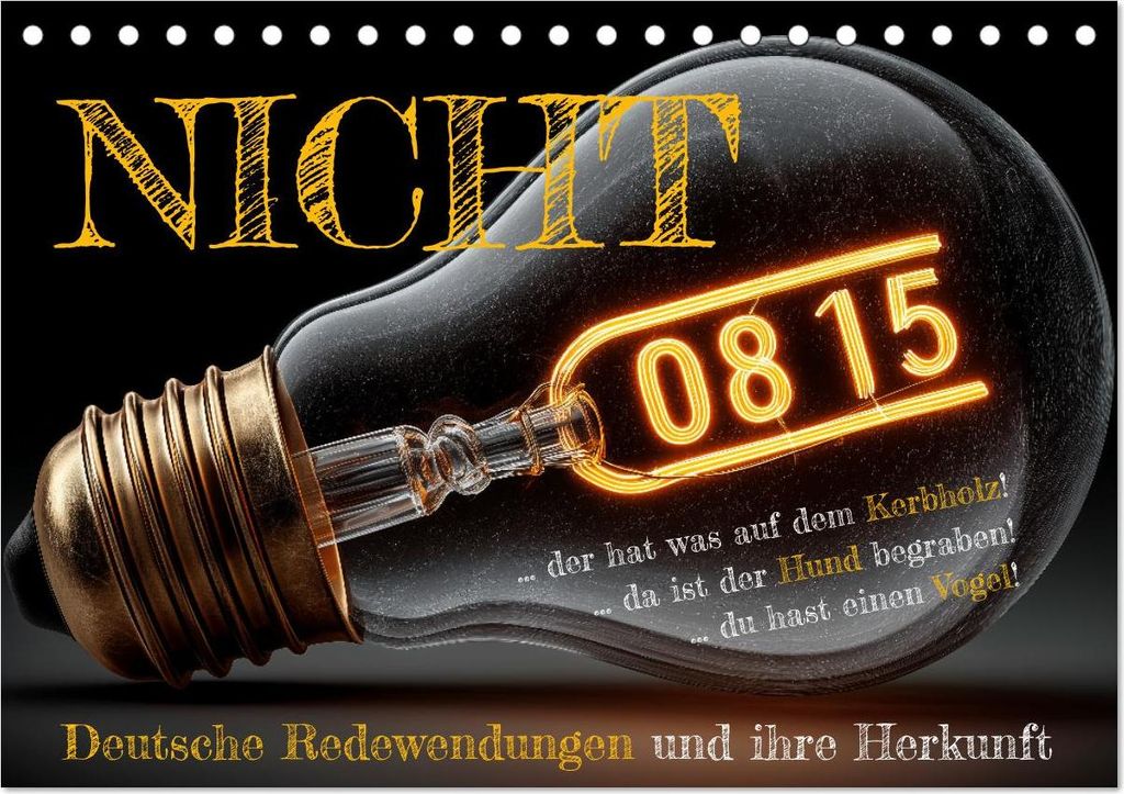 Nicht 08/15 - Deutsche Redewendungen und ihre Herkunft (Tischkalender 2027 DIN A5 quer), CALVENDO Monatskalender