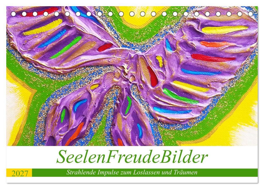 SeelenFreudeBilder - Strahlende Impulse zum Loslassen und Träumen (Tischkalender 2027 DIN A5 quer), CALVENDO Monatskalender
