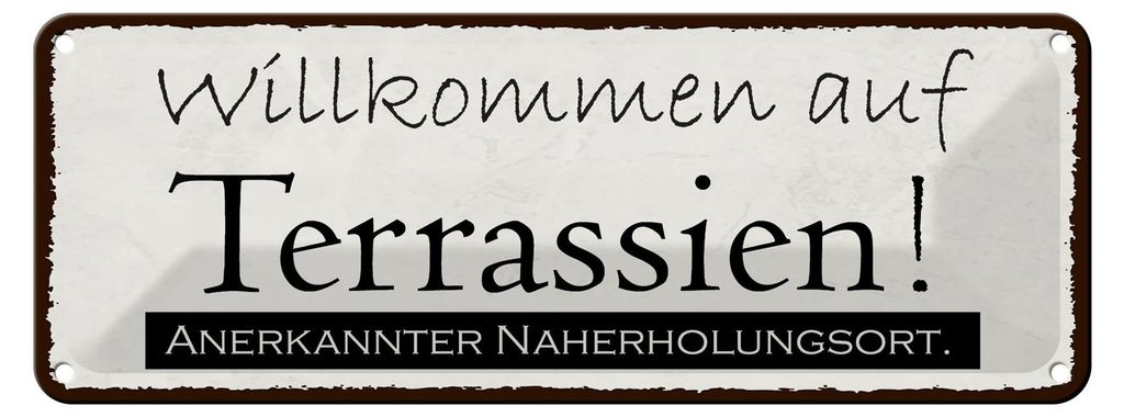 Blechschild Spruch 27x10cm Willkommen auf Terrassien Urlaub Dekoration