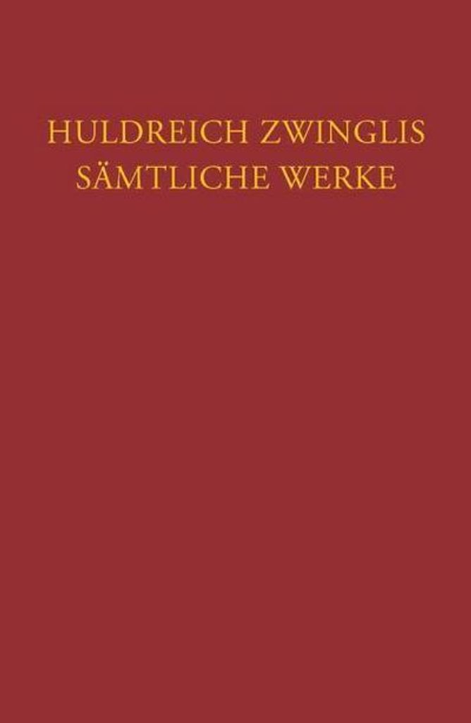 Zwingli, U: Sämtliche Werke Bd 10