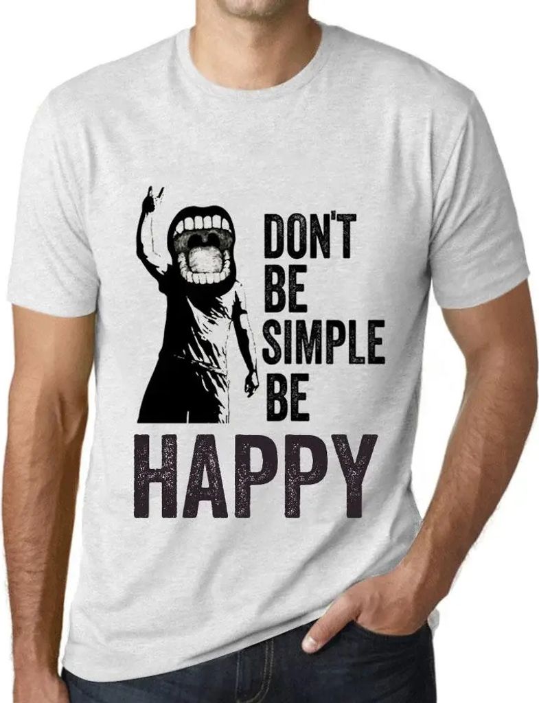 Herren Grafik T-Shirt Sei nicht einfach nur glücklich – Don't Be Simple Be Happy – Öko-Verantwortlich Vintage Jahrgang Kurzarm Lustige Druck