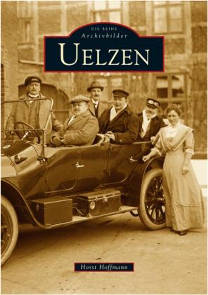 Uelzen Bildband von Horst Hoffmann: Stadtgeschichte 1900 bis heute, 200 Fotos & Postkarten