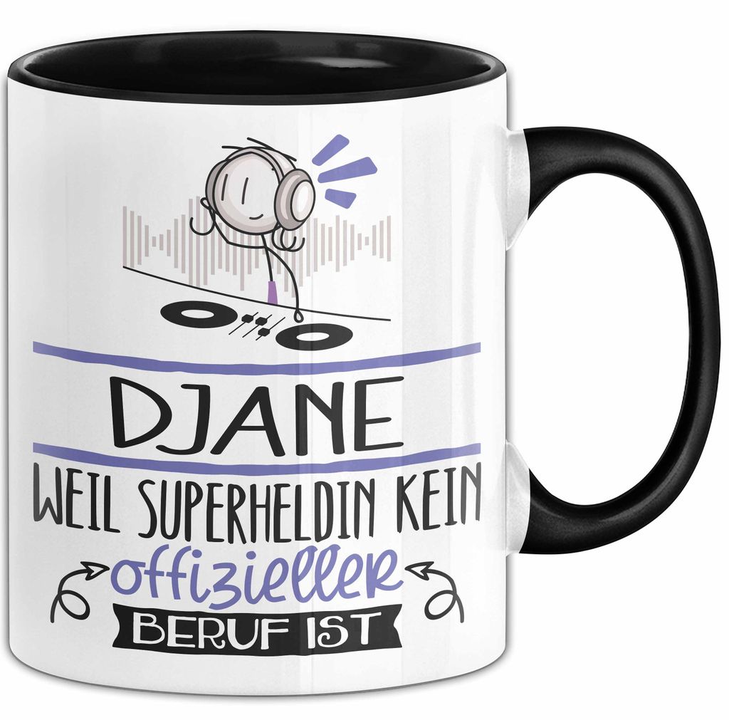 DJane Geschenk Tasse Lustiger Spruch DJane Weil Superheldin Kein Offizieller Beruf Ist Geschenkidee (Schwarz)