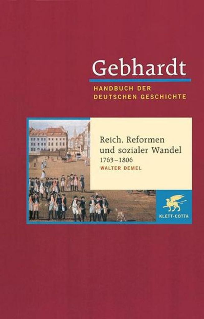 Handbuch der deutschen Geschichte Reich, Reformen und sozialer Wandel 1763-1806