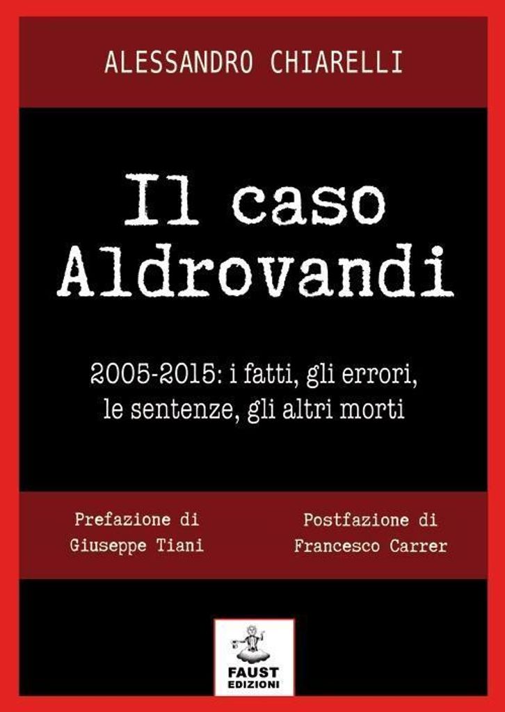 Chiarelli, A: Caso Aldrovandi. 2005-2015. I fatti, gli error