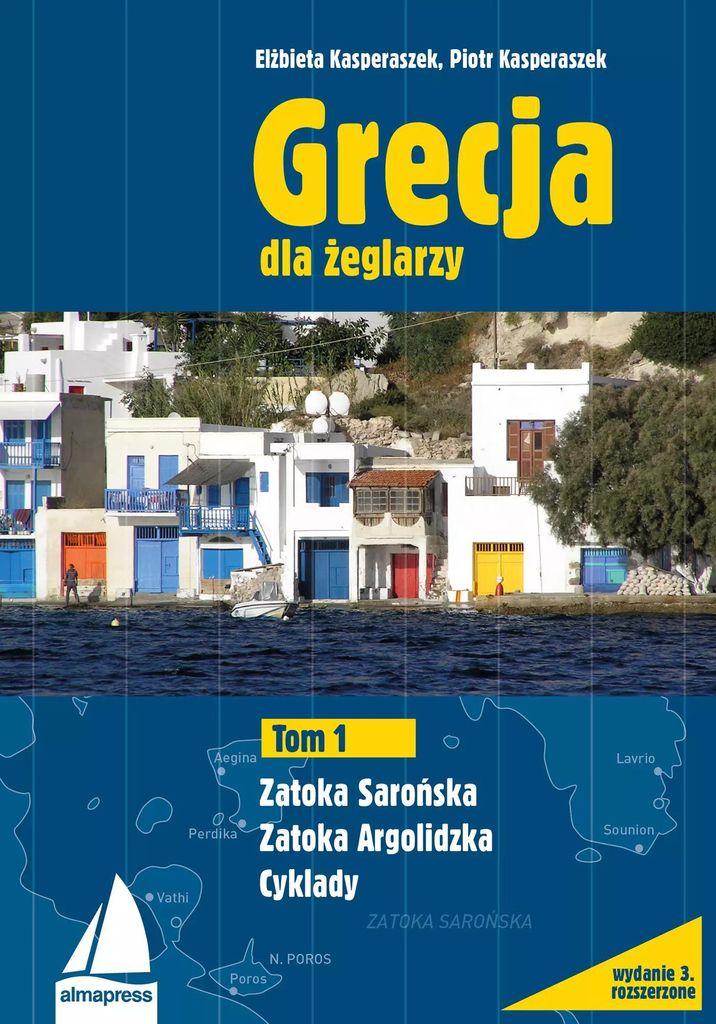 Griechenland für Segler. Band 1: Der Saronische, der Argolische und die Kykladen-Golf. Ein Segelführer. Ausgabe 2023. Almapress