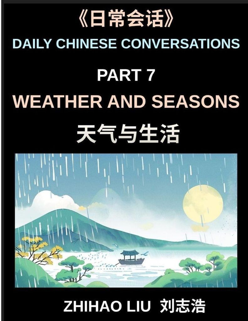Daily Chinese Conversations (Part 7)- Weather and Seasons, Practical Chinese for Discussing Weather, Seasons, Climate and Daily Life in Chinese, A ...