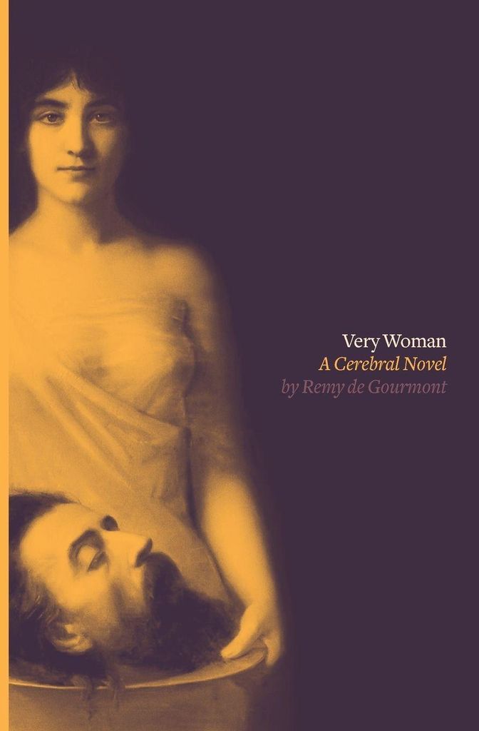 Very Woman (Sixtine): A Cerebral Novel. Gourmont, Remy New.