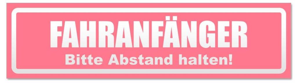 Fahranfänger. Bitte Abstand halten! Invertiert - Hinweis Aufkleber Sticker für Auto, Kfz, Fahrrad, PKW, LKWHellrosa - 60 x 16 cmFahranfänger. Bi...