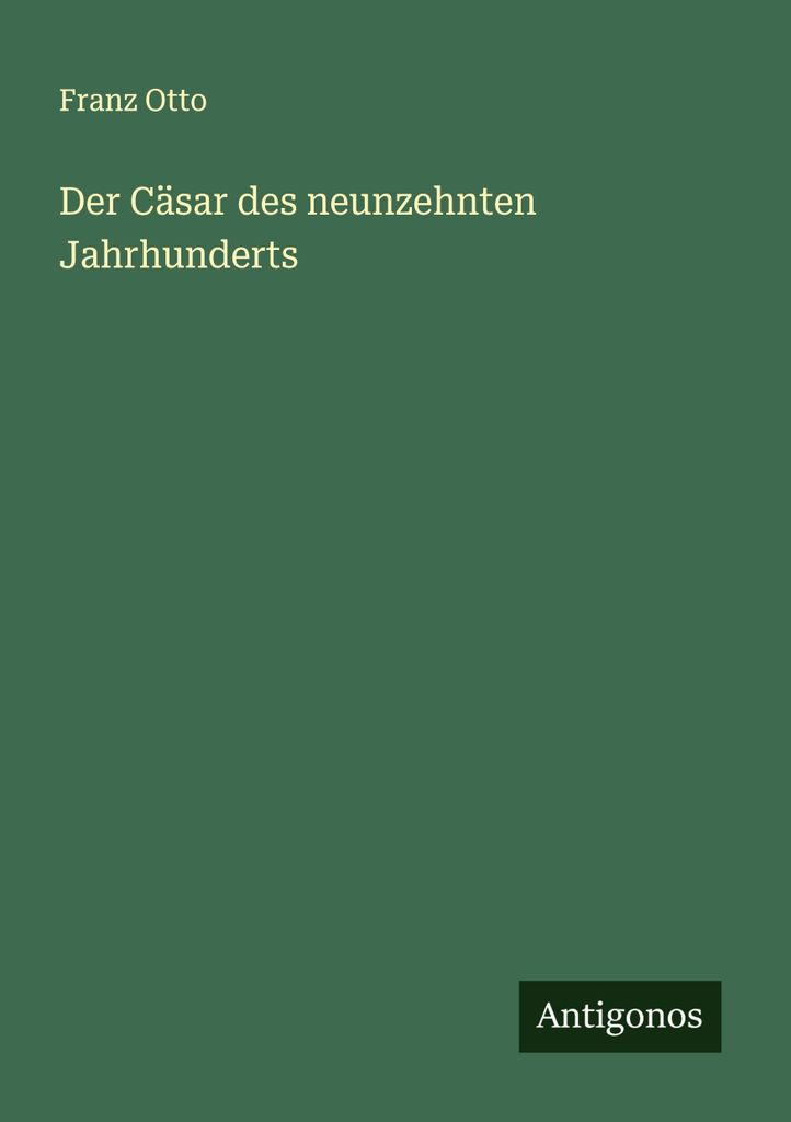 Der Cäsar des neunzehnten Jahrhunderts