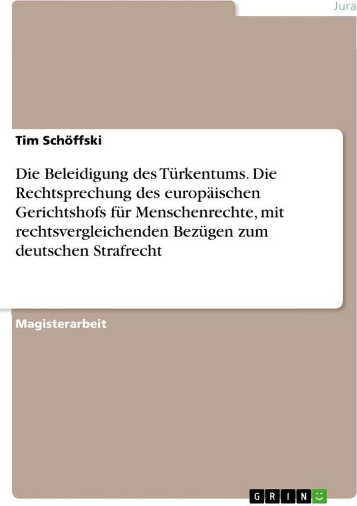 Die Beleidigung des Türkentums. Die Rechtsprechung des europäischen Gerichtshofs für Menschenrechte, mit rechtsvergleichenden Bezügen zum deuts...