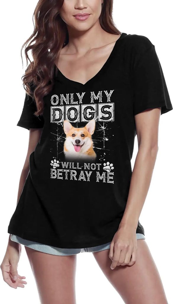 Damen Grafik T-Shirt V-Ausschnitt Nur meine Hunde werden mich nicht verraten - Pembroke Welsh Corgi Hund – Only My Dogs Will Not Betray Me - Pemb...