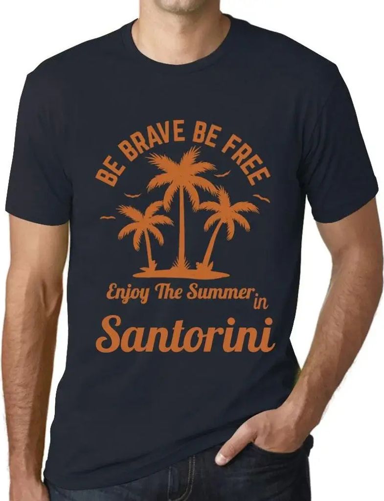 Herren Grafik T-Shirt Sei mutig sei frei genieße den Sommer in Santorini – Be Brave Be Free Enjoy The Summer In Santorini – Öko-Verantwortlic...