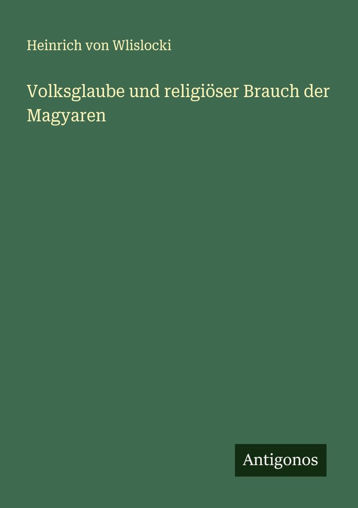 Volksglaube und religiöser Brauch der Magyaren
