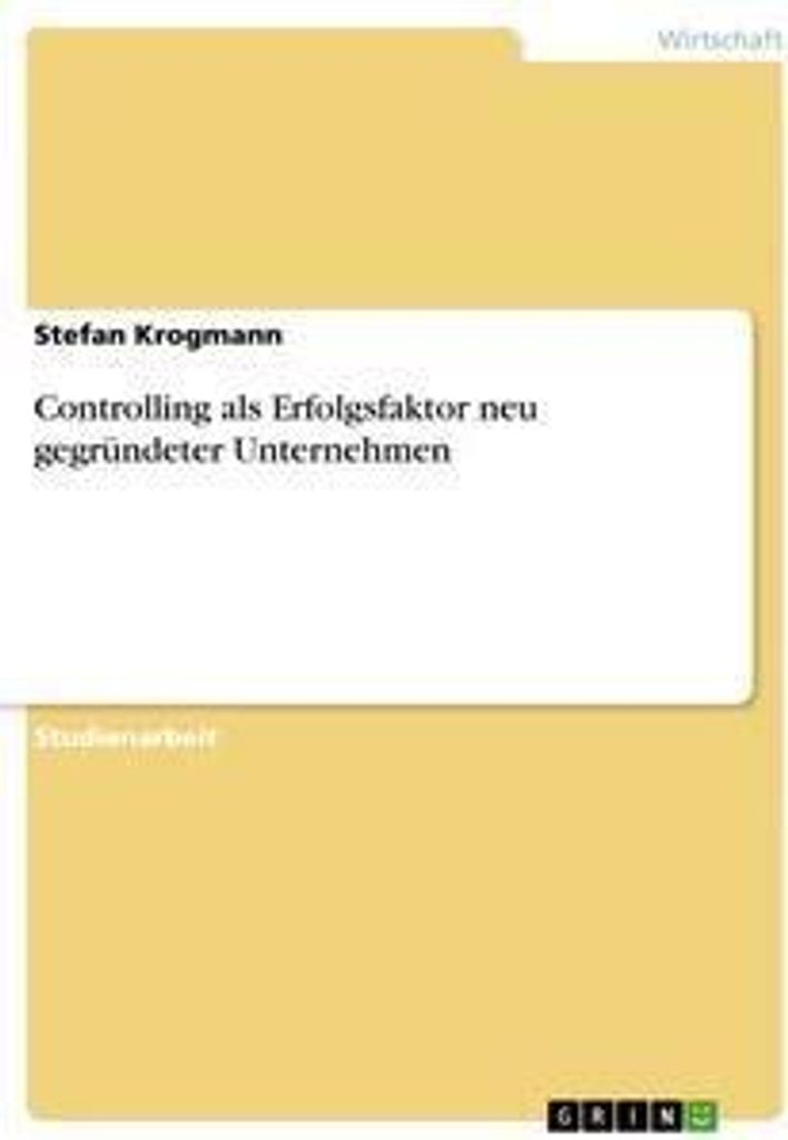 Controlling als Erfolgsfaktor neu gegründeter Unternehmen