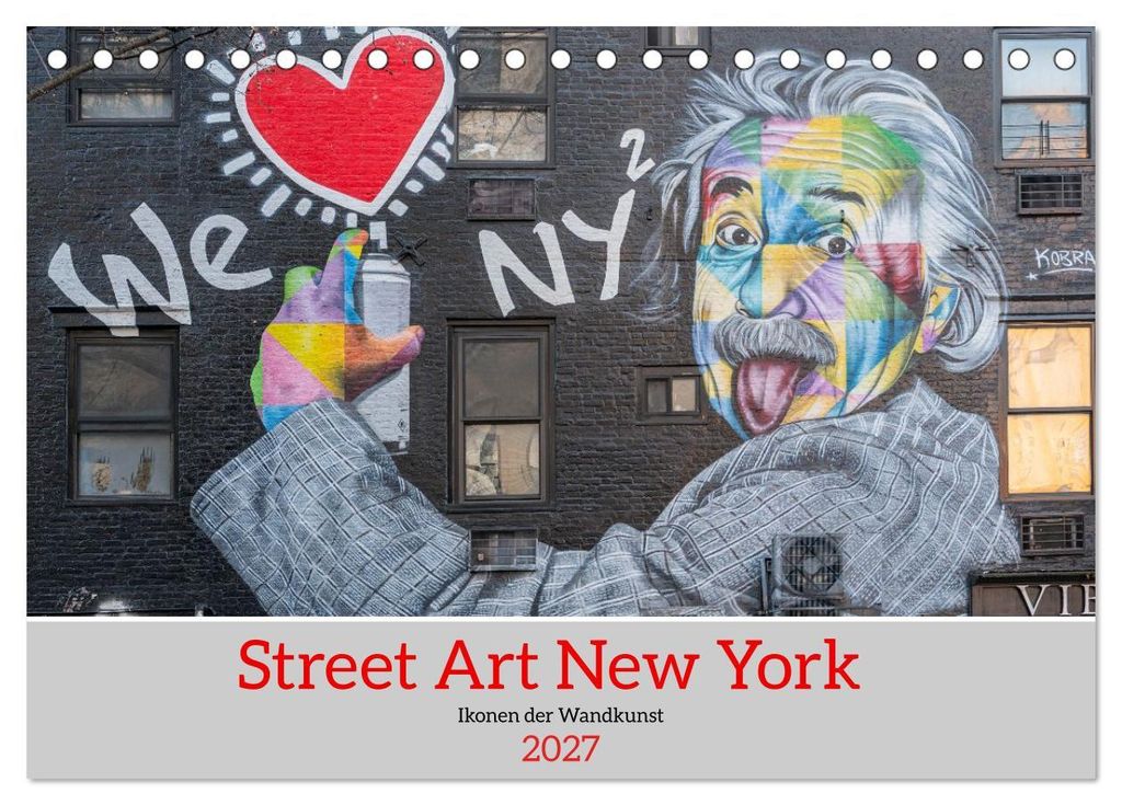 Street Art New York – Ikonen der Wandkunst (Tischkalender 2027 DIN A5 quer), CALVENDO Monatskalender