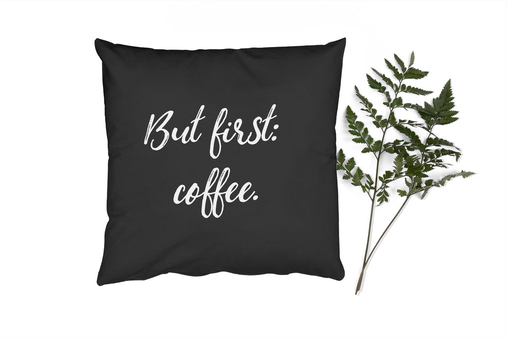 MuchoWow Zierkissen Sofakissen Wohnzimmer Dekokissen 40x40 cm Zitate - Aber zuerst: Kaffee - Sprichwörter - Foto Kissen - Schlafzimmer Dekoration