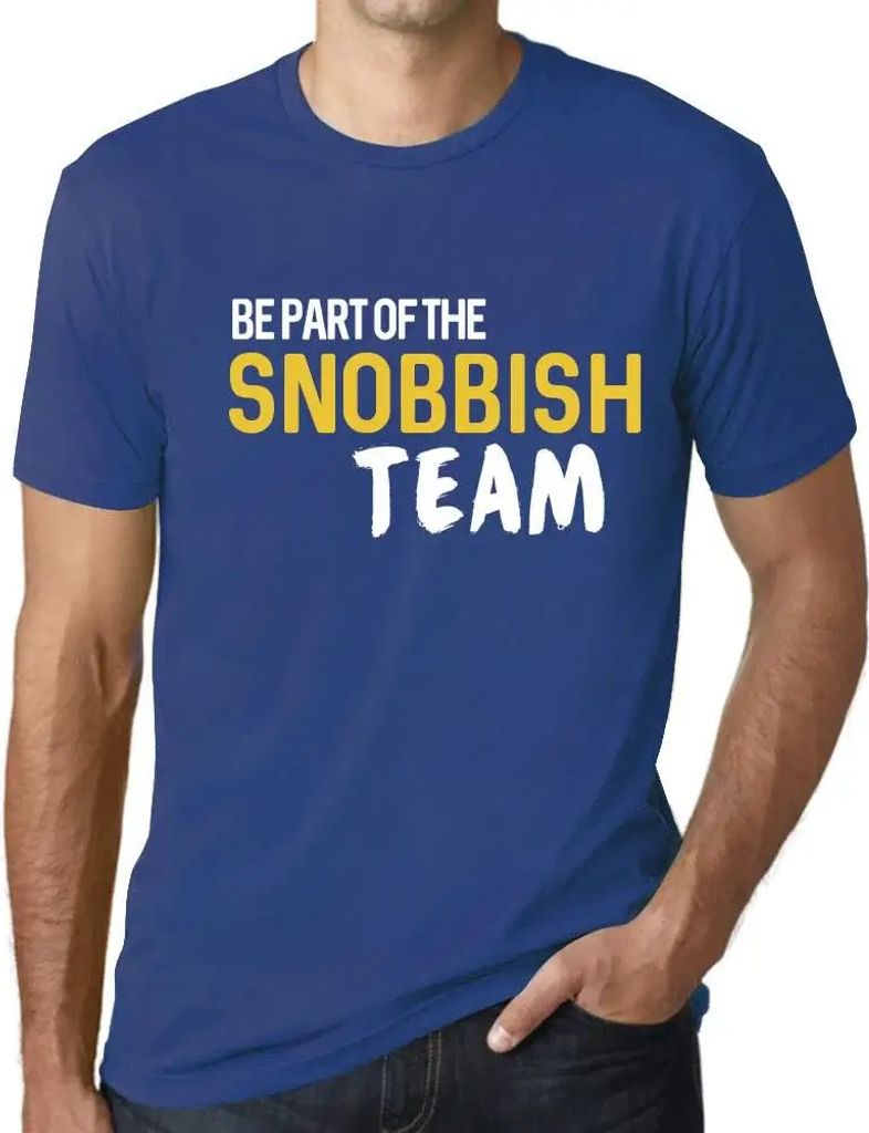 Herren Grafik T-Shirt Sei Teil des versnobten Teams – Be Part Of The Snobbish Team – Öko-Verantwortlich Vintage Jahrgang Kurzarm Lustige Druck