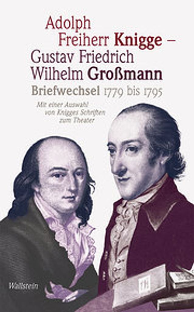 Briefwechsel 1779 bis 1795: Mit einer Auswahl von Knigges Schriften zum Theater