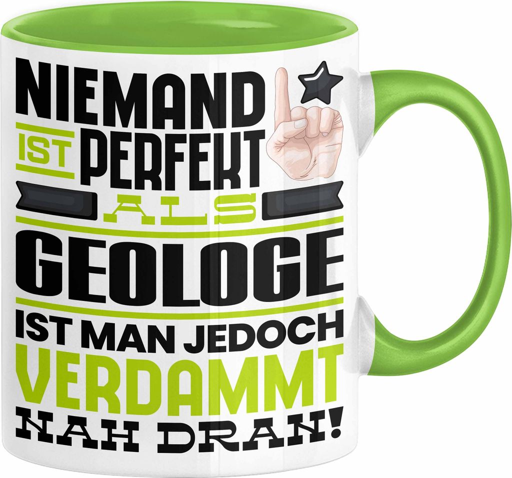 Geologe Geschenk Tasse Lustige Geschenkidee für Geologe Geburtstag Kaffee-Becher Niemand Ist Perfekt Aber Als Geologe Ist Man Nah Dran (Grün)