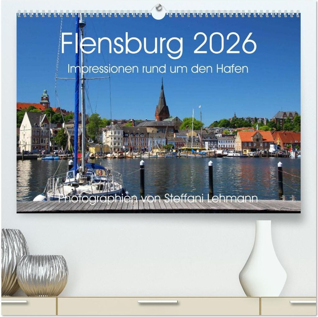 Flensburg 2026. Impressionen rund um den Hafen (hochwertiger Premium Wandkalender 2026 DIN A2 quer), Kunstdruck in Hochglanz