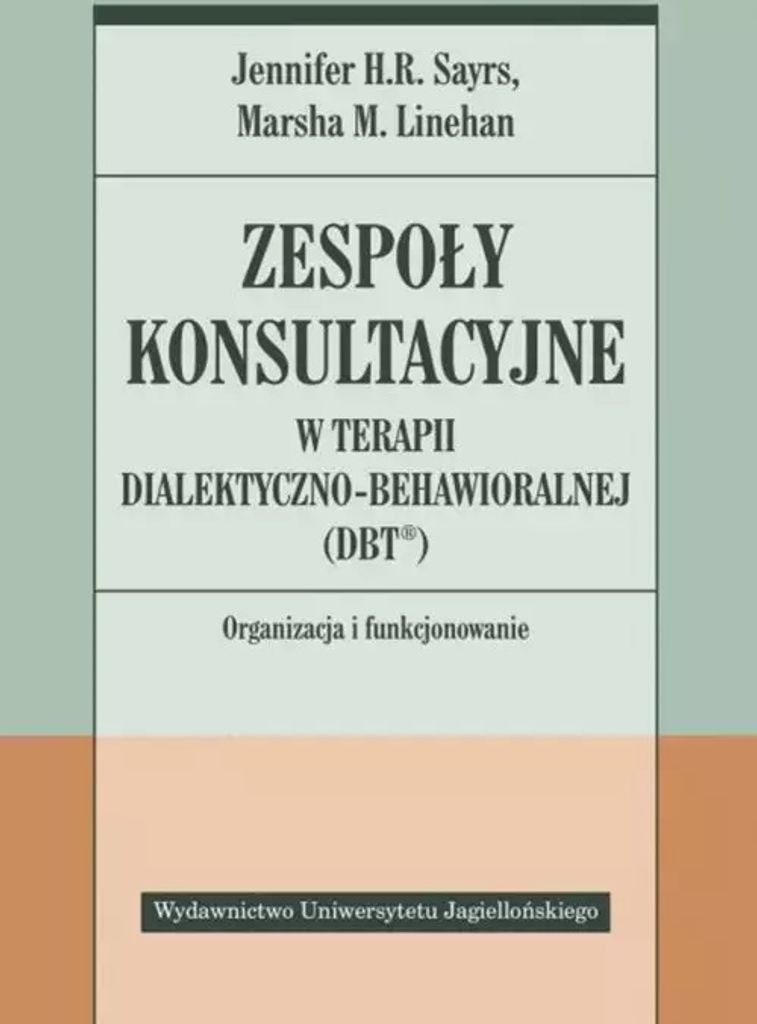 Zespo³y konsultacyjne w terapii dialektyczno-behawioralnej (DBT ) Jennifer H. R. Sayrs, Marsha M. Linehan (Buch auf Polnisch)