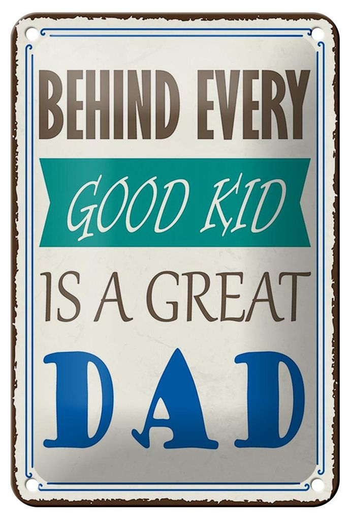 Blechschild Spruch 12x18cm behind every good kid is a great DAD Schild