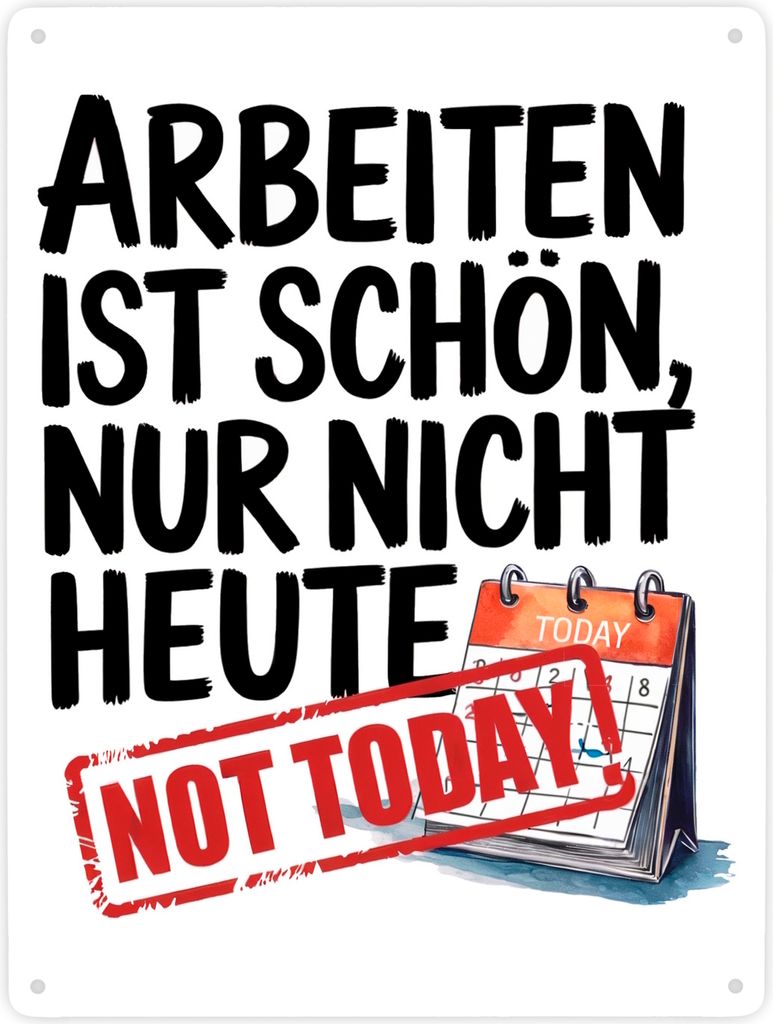 Nicht heute Arbeiten Metallschild XXL in 28x38 cm Arbeiten ist schön