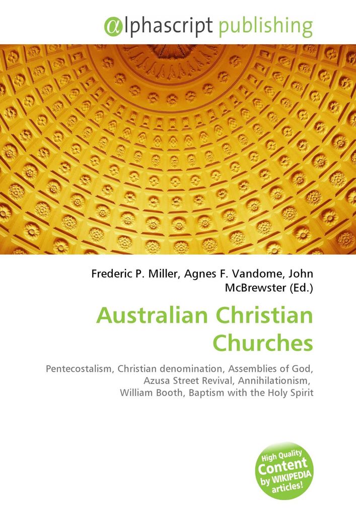 Australian Christian Churches: Pentecostalism, Christian denomination, Assemblies of God, Azusa Street Revival, Annihilationism, William Booth, Baptis