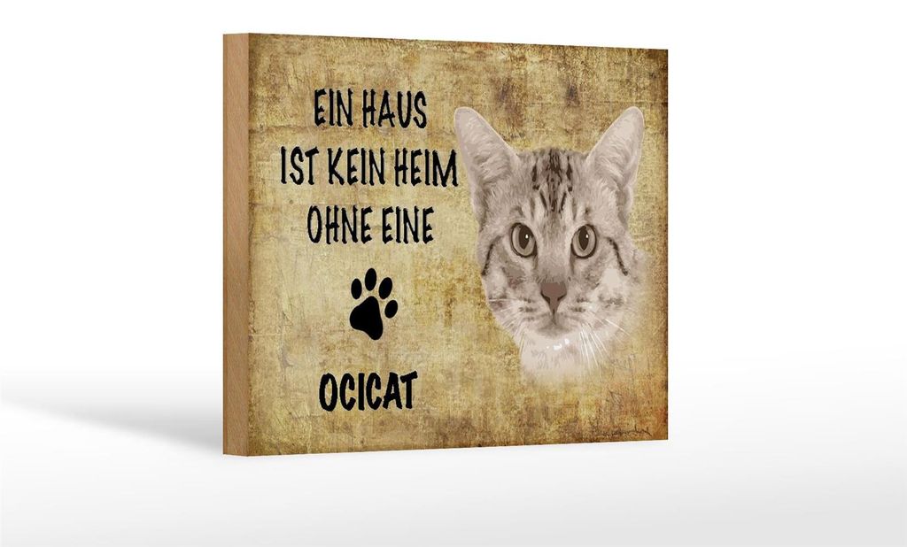 Holzschild Spruch 18x12cm Ocicat Katze ohne kein Heim