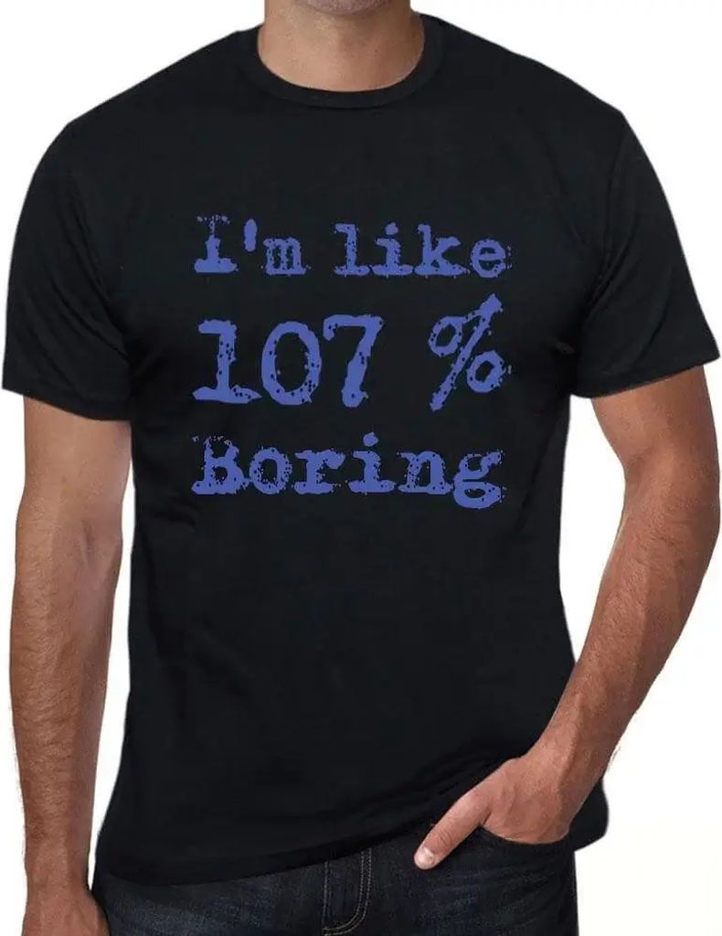 Herren Grafik T-Shirt Ich bin zu 107% langweilig – I'm Like 107% Boring – Öko-Verantwortlich Vintage Jahrgang Kurzarm Lustige Druck Geburtstag