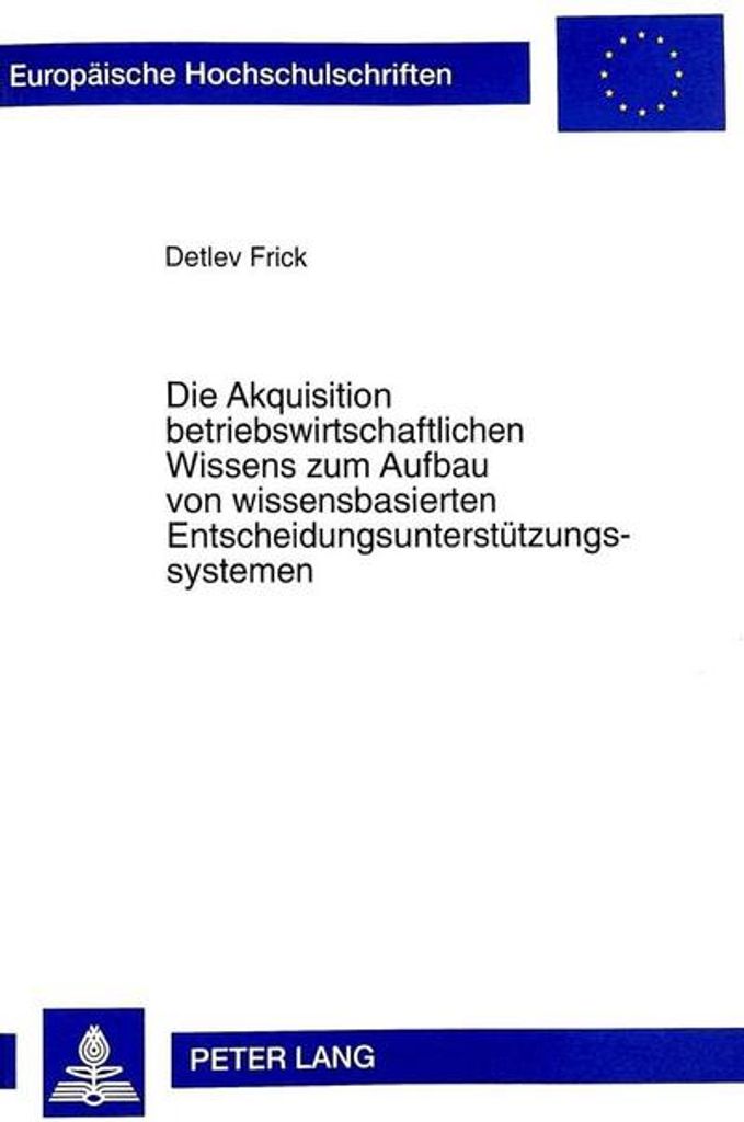 Die Akquisition betriebswirtschaftlichen Wissens zum Aufbau von wissensbasierten Entscheidungsunterstützungssystemen