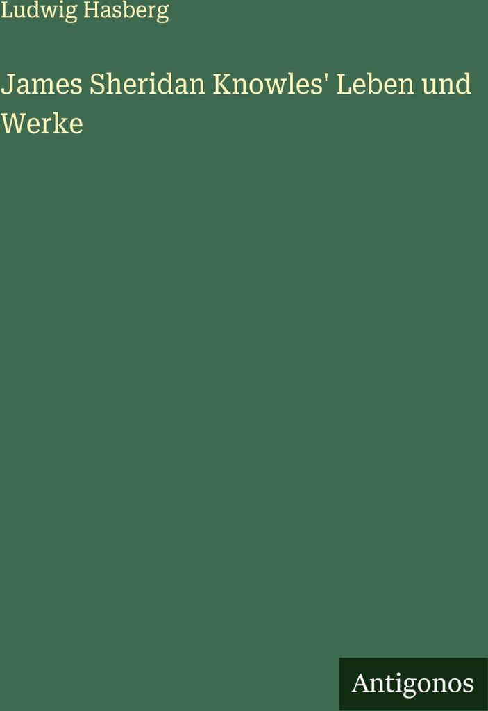 James Sheridan Knowles' Leben und Werke
