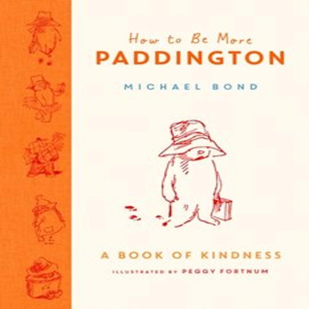 How to Be More Paddington: A Book of Kindness