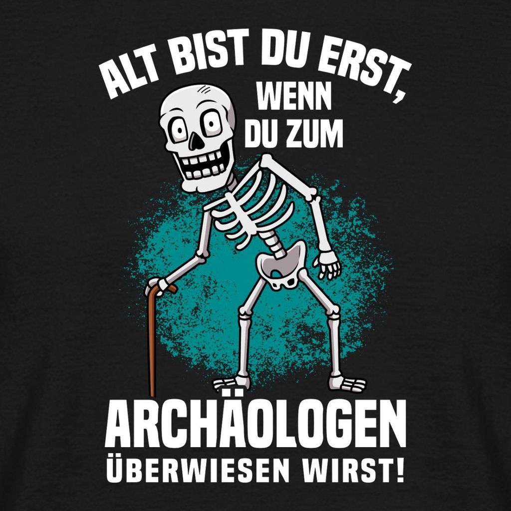 Spreadshirt Alt Bist Du Erst Beim Archäologen Witzig Geschenk Zur Rente Männer T-Shirt, XXL, Schwarz