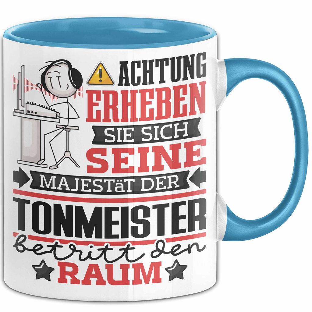 Tonmeister Geschenk Tasse Lustiger Spruch Erheben Sie Sich Der Tonmeister Betritt den Raum (Blau)
