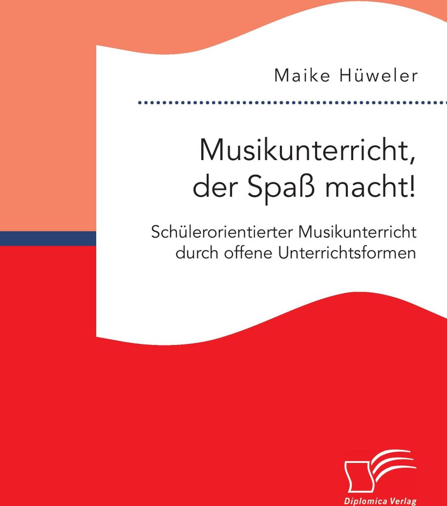 Musikunterricht, der Spaß macht! Schülerorientierter Musikunterricht durch offene Unterrichtsformen