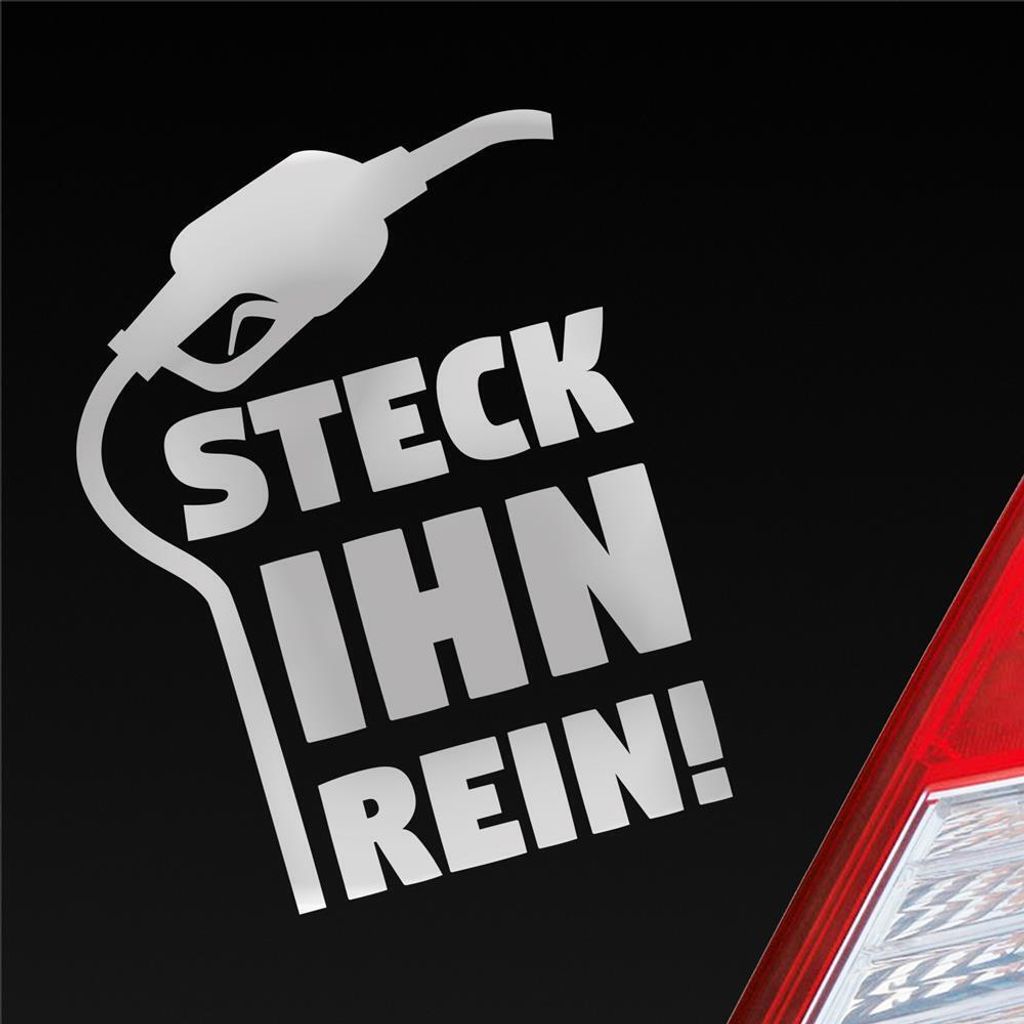 Auto Aufkleber Steck ihn rein ! Tanken Tanke Gas Car 10x13 cm Silber Sticker Heckscheibenaufkleber
