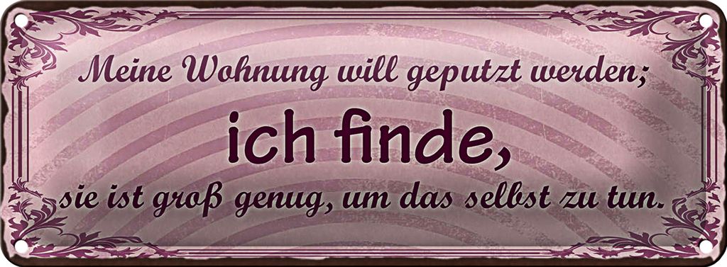Blechschild Spruch 27x10cm meine Wohnung will geputzt Dekoration