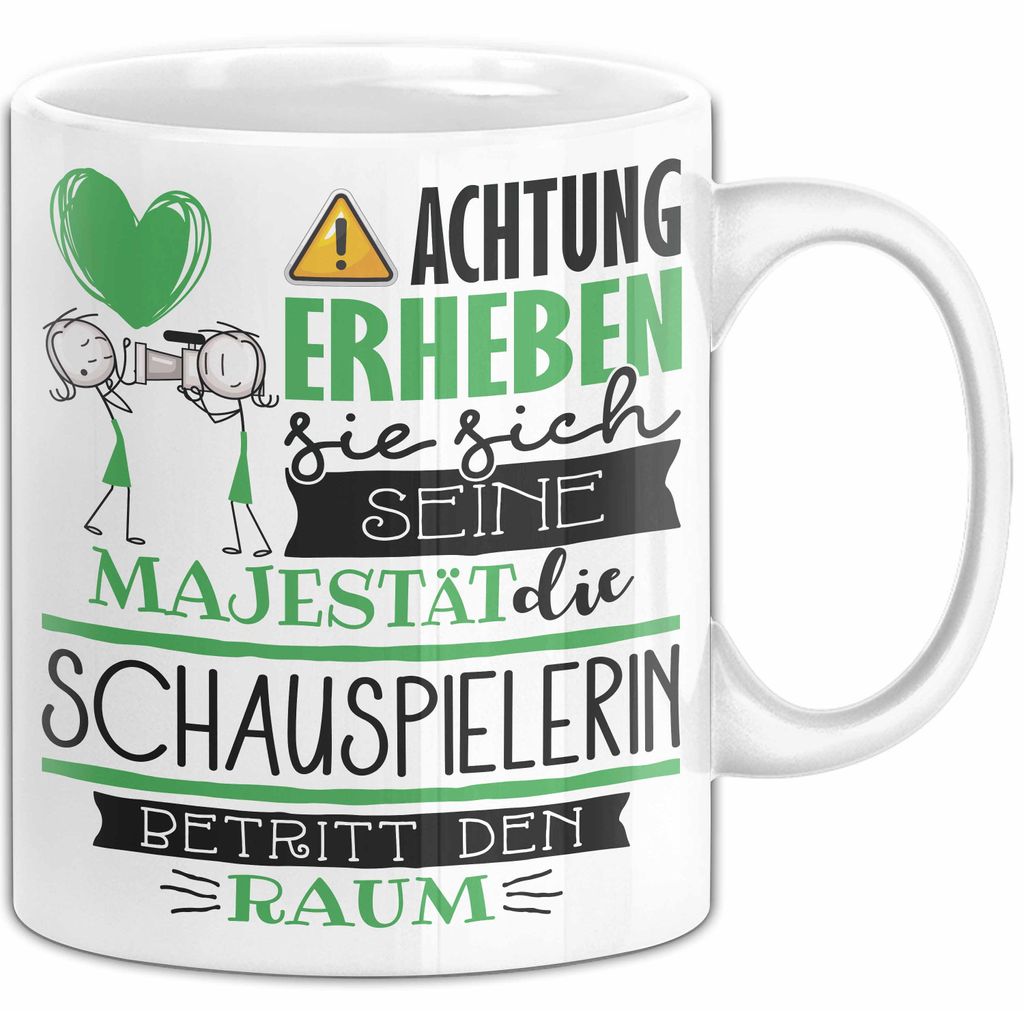 Schauspielerin Tasse Geschenk Lustiger Spruch Bitte Erheben Sie Sich Seine Majestät Die Schauspielerin Betritt Den Raum (Weiß)