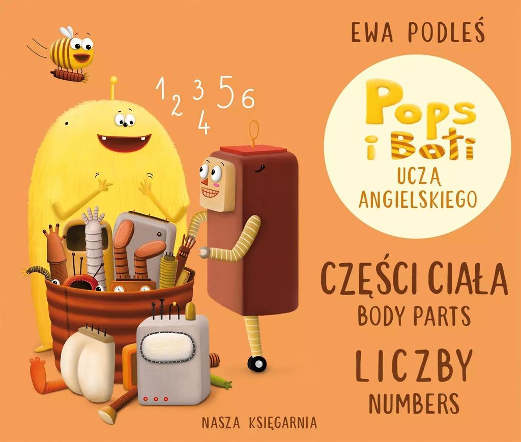 Körperteile und Zahlen. Pops und Boti unterrichten Englisch Ewa Podleœ (Buch auf Polnisch)