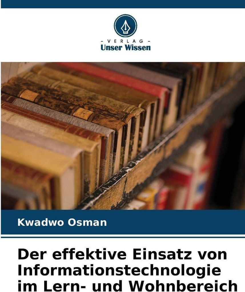 Der effektive Einsatz von Informationstechnologie im Lern- und Wohnbereich